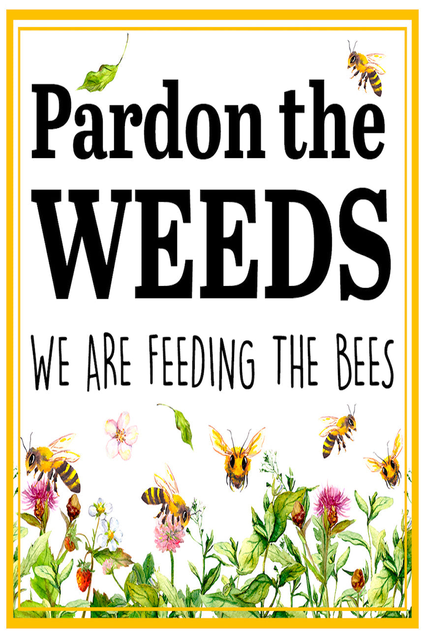 Pardon The Weeds Save The Bees Yard